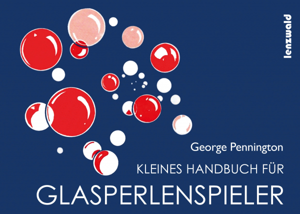 George Pennington: Kleines Handbuch für Glasperlenspieler